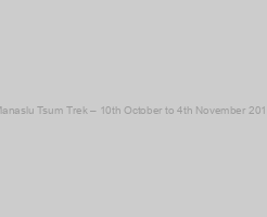 Manaslu Tsum Trek – 10th October to 4th November 2017
